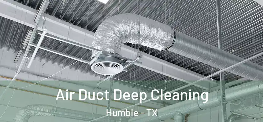  Air Duct Deep Cleaning Humble - TX