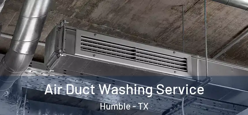  Air Duct Washing Service Humble - TX