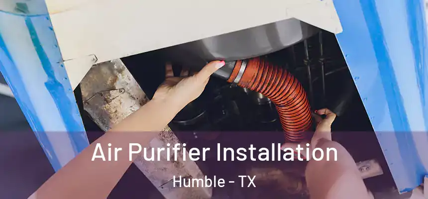  Air Purifier Installation Humble - TX