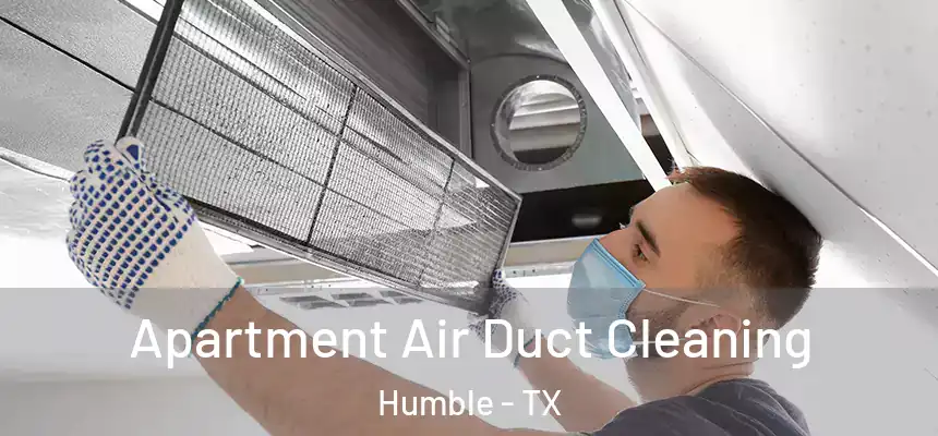Apartment Air Duct Cleaning Humble - TX
