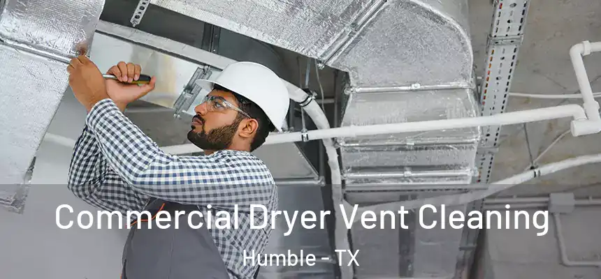  Commercial Dryer Vent Cleaning Humble - TX