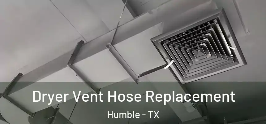  Dryer Vent Hose Replacement Humble - TX