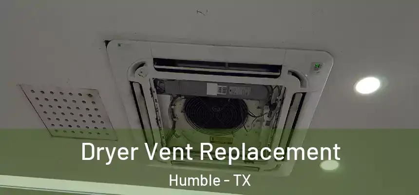 Dryer Vent Replacement Humble - TX