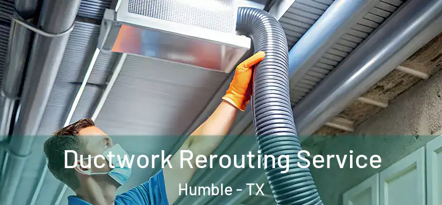  Ductwork Rerouting Service Humble - TX