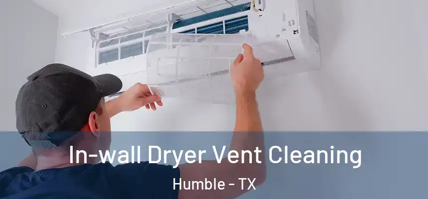  In-wall Dryer Vent Cleaning Humble - TX