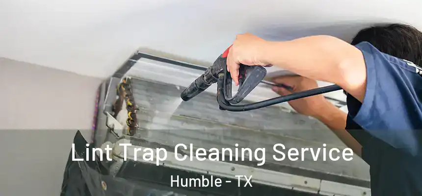  Lint Trap Cleaning Service Humble - TX