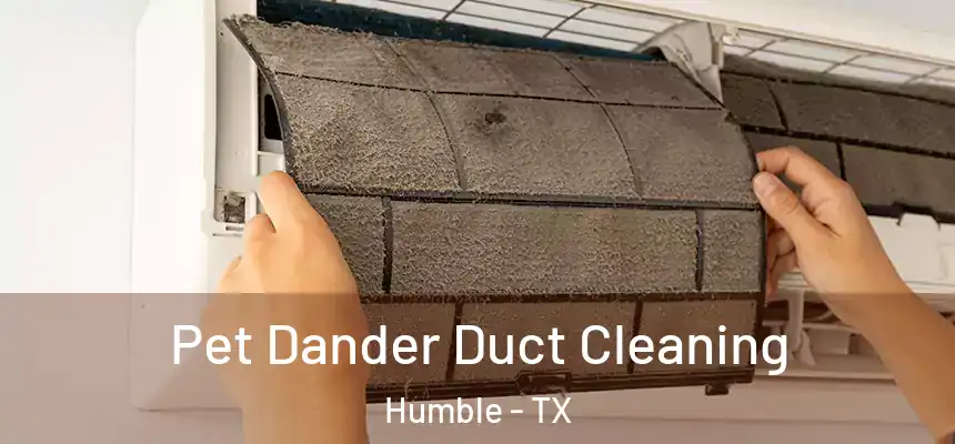  Pet Dander Duct Cleaning Humble - TX