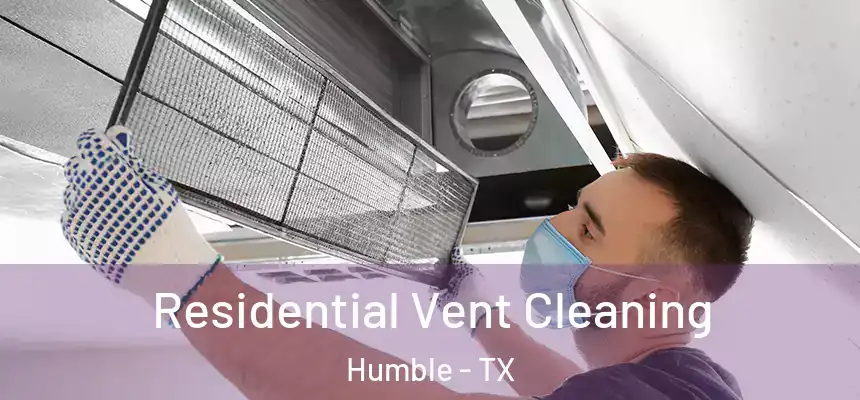  Residential Vent Cleaning Humble - TX