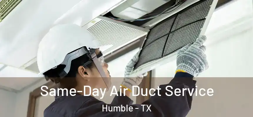  Same-Day Air Duct Service Humble - TX