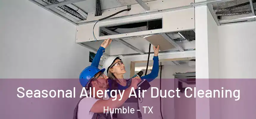  Seasonal Allergy Air Duct Cleaning Humble - TX