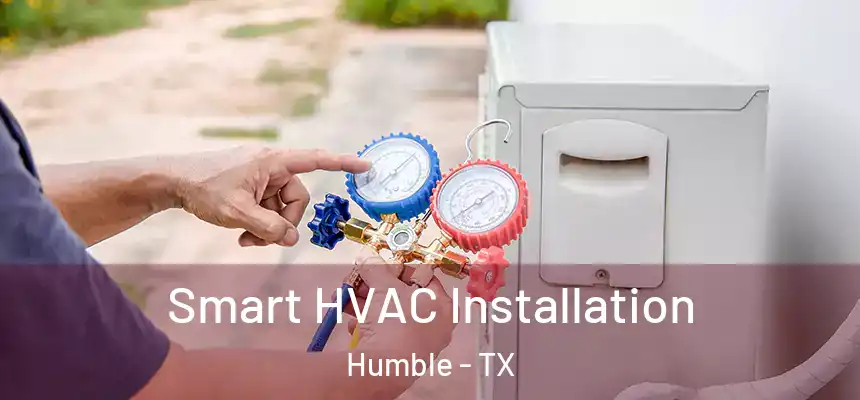  Smart HVAC Installation Humble - TX
